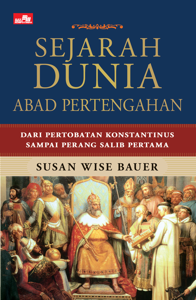 Sejarah Dunia Abad Pertengahan: Dari Pertobatan Konstantinus Sampai Perang Salib Pertama
