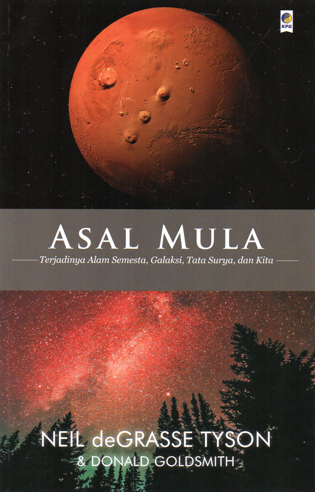 Asal Mula: Terjadinya Alam Semesta, Galaksi, Tata Surya, dan Kita